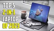 Top 5 Best 2 in 1 Laptops of 2024 | The Best Convertible Laptops for Ultimate Flexibility