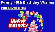 51  Best Funny 40th Birthday Wishes, Messages and Quotes (2024)