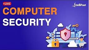 What is Computer Security | Why Computer Security | Computer Security Basics | Intellipaat