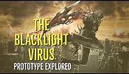 The BLACKLIGHT VIRUS (PROTOTYPE Explored)