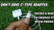 I Found A Way To Charge Aipods Pro With Phone🔥 |Now You Don't Have To Buy Type-C Adapter😃