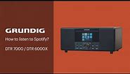 How to listen to Spotify - GRUNDIG DTR 7000/ DTR 6000X