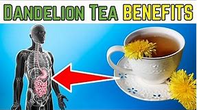 Dandelion Tea BENEFITS - 10 Health Benefits of Dandelion Tea