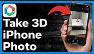 How To Take A 3D Photo On iPhone