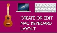 Mac Tutorials [16] - Create Or Edit The Keyboard Layout Of Mac