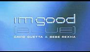 David Guetta & Bebe Rexha - I'm Good (Blue) [Official Lyric Video]