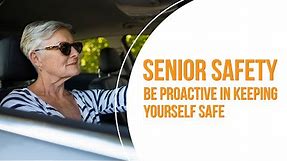 Senior Safety - Be Proactive in keeping yourself safe