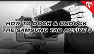 Best Practices for Docking and Undocking the Samsung Tab Active3