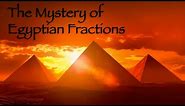 The Mystery of Egyptian Fractions