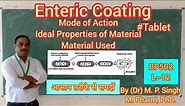 Enteric Coating | Mode of Action | Ideal Properties | Industrial Pharmacy | BP502 | L~ 12