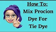 How To Mix Dye For Tie Dye: Procion Dyes From Dharma