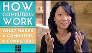 How Computers Work: What Makes a Computer, a Computer?