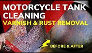 Motorcycle Tank Cleaning : Varnish and Rust Removal