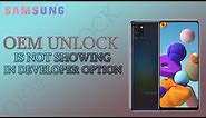 How To Fix The Missing OEM Unlock button on the Samsung Galaxy phones