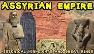 Concise History of Ancient Assyria and the Assyrian Empire (Historical Highlights and Great Kings)