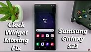 Clock Widget Missing On Samsung Galaxy S23/S23+/S23 Ultra - FIX