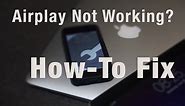 Airplay Not Working? How-To Fix