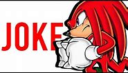 Knuckles The Echidna - The JOKE Rival
