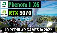 PHENOM II X6 vs 10 GAMES in 2022