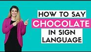 How to Say Chocolate in Sign Language
