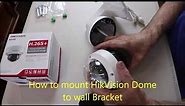 Hikvision Dome mounting to wall bracket
