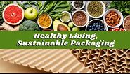 Healthy living, sustainable packaging