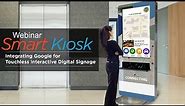 Smart Kiosk Webinar: Integrating Google Commands for Touchless Interactive Digital Signage