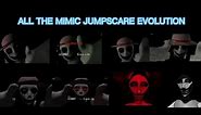 ALL THE MIMIC JUMPSCARE EVOLUTION (Book 1 revamp)