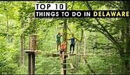 10 Best things to do in Delaware
