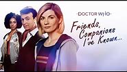 Doctor Who | Friends, Companions I've Known...