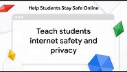 Teach students internet safety and privacy