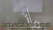 Broken Light Bulbs In Liquid Nitrogen Still Work! 🔥 #reels #nitrogen #lightbulb #lightbulbmoment #viral #light | The Action Lab