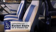 Upholstering Bucket Seats on a Classic Car