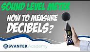Sound Level Meter: How to measure decibels – SVANTEK Academy