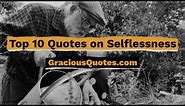 Top 10 Quotes on Selflessness - Gracious Quotes