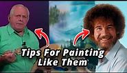 Quick Tips For Painting Like & With Bob Ross & Bill Alexander!