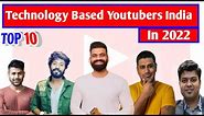 Top 10 Technology Based Youtubers India In 2022 || Top 10 Youtuber || Tech YouTubers In Hindi