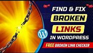 How to check and fix broken links in WordPress website | Free broken link checker