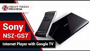 Sony NSZ GS7 Internet Player with Google TV Product Review – NTR