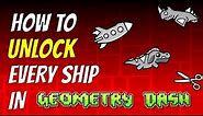 How to Unlock EVERY Ship in Geometry Dash