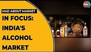 Discussing Growth Drivers & Hurdles Of India's Alcohol Beverage Market | Mad About Markets