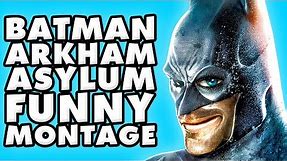 Batman Arkham Asylum Funny Montage!