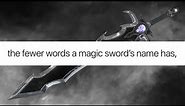 The fewer words a magic sword's name has