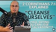 2 Corinthians 7:1 Explained | "Cleanse ourselves from all filthiness..."