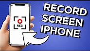 How To Screen Record On iPhone: A Step-by-Step Guide