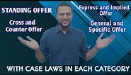 Types of Offer-Standing Offer , Cross Counter,Express and Implied offer, General and Specific offer.