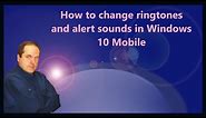 How to change ringtones and alert sounds in Windows 10 Mobile