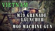 Vietnam - M60 Machine Gun & M79 Grenade Launcher - a short history