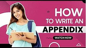 How to Write an Appendix | Instant Assignment Help