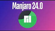 What's New in Manjaro Linux 24.0 | Gnome / KDE / XFCE